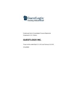 Condensed Interim Consolidated Financial Statements (Expressed in U.S. Dollars) GUESTLOGIX INC. Three months ended March 31, 2013 and February 29, 2012 (Unaudited)