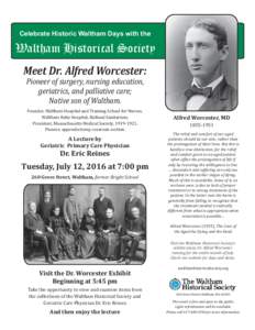 Celebrate Historic Waltham Days with the  Waltham Historical Society Meet Dr. Alfred Worcester: Pioneer of surgery, nursing education, geriatrics, and palliative care;