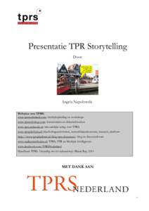 Presentatie TPR Storytelling Door: Angela Napolowski Websites over TPRS: www.tprsnederland.com: deeltijdopleiding en workshops