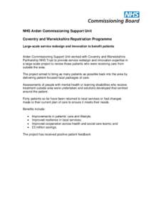 NHS Arden Commissioning Support Unit Coventry and Warwickshire Repatriation Programme Large-scale service redesign and innovation to benefit patients Arden Commissioning Support Unit worked with Coventry and Warwickshire