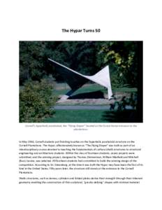 The Hypar Turns 50  Cornell’s hyperbolic paraboloid, the “Flying Diaper” located at the Forest Home entrance to the plantations.  In May 1966, Cornell students put finishing touches on the hyperbolic paraboloid str