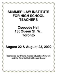 SUMMER LAW INSTITUTE FOR HIGH SCHOOL TEACHERS Osgoode Hall 130 Queen St. W., Toronto