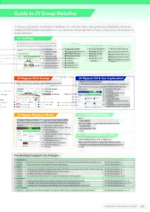 Guide to JX Group Websites JX Group companies, including JX Holdings, Inc. and the three core operating subsidiaries, disclose a variety of CSR-related information on our websites. Please feel free to have a look at the 