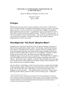 A Flat World, A Level Playing Field, a Small World After All, or None of the Above? Review of Thomas L Friedman, The World is Flat. Edward E. Leamer+ April 16, 2006