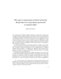 ¿Por qué es importante estimar la brecha del producto si el producto potencial es inobservable? José Luis Torres*  Con el esquema de inflación objetivo los bancos centrales (BC) intentan con