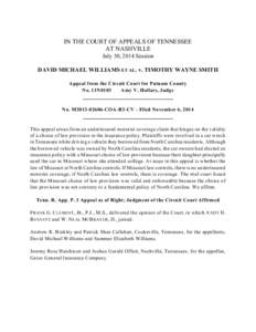 IN THE COURT OF APPEALS OF TENNESSEE AT NASHVILLE July 30, 2014 Session DAVID MICHAEL WILLIAMS ET AL. v. TIMOTHY WAYNE SMITH Appeal from the Circuit Court for Putnam County No. 11N0183