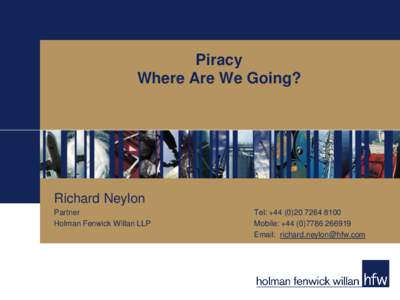 Piracy Where Are We Going? Richard Neylon Partner Holman Fenwick Willan LLP