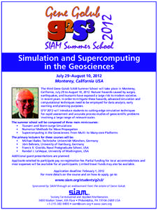 Simulation and Supercomputing in the Geosciences July 29–August 10, 2012 Monterey, California USA The third Gene Golub SIAM Summer School will take place in Monterey, California, July 29 to August 10, 2012. Natural haz