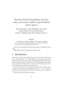 Random fractal interpolation function using contraction method in probabilistic metric spaces Endre Buzog´any, J´ozsef Kolumb´an, Anna So´os Babes-Bolyai University,Cluj-Napoca Faculty of Mathematics and Computer Sci