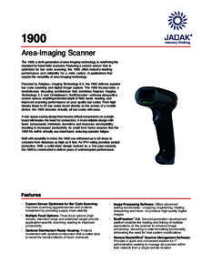 1900  Area-Imaging Scanner The 1900, a sixth-generation of area-imaging technology, is redeﬁning the standard for hand-held scanners. Featuring a custom sensor that is optimized for bar code scanning, the 1900 offers i