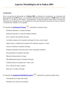 Aspectos Metodológicos de la Endesa[removed]Cuestionarios Para la recolección de información en la Endesa 2001 se utilizaron dos cuestionarios: un cuestionario del hogar aplicado en 11,328 hogares y el cuestionario indi