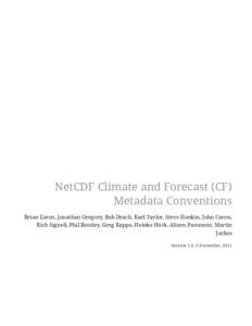 NetCDF Climate and Forecast (CF) Metadata Conventions Brian Eaton, Jonathan Gregory, Bob Drach, Karl Taylor, Steve Hankin, John Caron, Rich Signell, Phil Bentley, Greg Rappa, Heinke Höck, Alison Pamment, Martin Juckes V