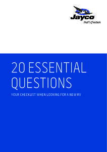 20 essential questions YOUR CHECKLIST WHEN LOOKING FOR A NEW RV Jayco RVs have been helping Australians live their holiday dreams for almost 40 years. We began in 1975, in the garage of a suburban home; our ambition,