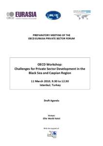 PREPARATORY MEETING OF THE OECD EURASIA PRIVATE SECTOR FORUM OECD Workshop: Challenges for Private Sector Development in the Black Sea and Caspian Region