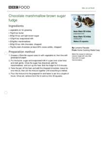 bbc.co.uk/food  Chocolate marshmallow brown sugar fudge Ingredients vegetable oil, for greasing