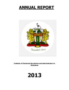 ANNUAL REPORT  Institute of Chartered Secretaries and Administrators in Zimbabwe  2013