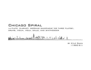 Chicago Spiral  flute, clarinet, soprano saxophone (or three flutes), drums, violin, viola, cello, and synthesizer for