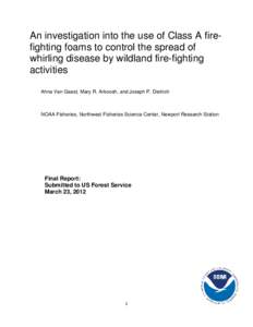 An investigation into the use of Class A firefighting foams to control the spread of whirling disease by wildland fire-fighting activities Ahna Van Gaest, Mary R. Arkoosh, and Joseph P. Dietrich  NOAA Fisheries, Northwes