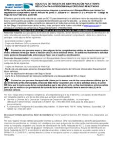 SOLICITUD DE TARJETA DE IDENTIFICACIÓN PARA TARIFA REDUCIDA PARA PERSONAS MAYORES/DISCAPACITADAS NCTD ofrece una tarifa reducida para personas mayores y personas con discapacidades que reúnan los requisitos en cumplimi