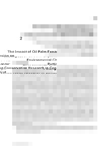 2 The Impact of Oil Palm Expansion on Environmental Change: Putting Conservation Research in Context Edgar C Turner1,2, Jake L Snaddon1,3, Robert M Ewers2, Tom M Fayle1,2 and William A Foster1