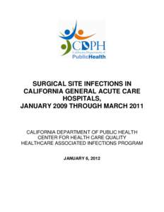 SURGICAL SITE INFECTIONS IN CALIFORNIA GENERAL ACUTE CARE HOSPITALS, JANUARY 2009 THROUGH MARCH[removed]CALIFORNIA DEPARTMENT OF PUBLIC HEALTH