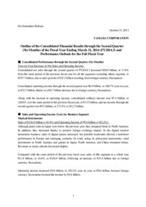 For Immediate Release October 31, 2013 YAMAHA CORPORATION Outline of the Consolidated Financial Results through the Second Quarter (Six Months) of the Fiscal Year Ending March 31, 2014 (FY2014.3) and