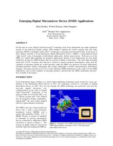 Emerging Digital Micromirror Device (DMD) Applications Dana Dudley, Walter Duncan, John Slaughter TM DLP Products New Applications Texas Instruments, Inc.