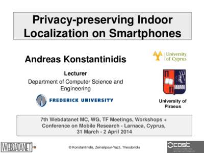 Dagstuhl Seminar 10042, Demetris Zeinalipour, University of Cyprus, Privacy-preserving Indoor Localization on Smartphones Andreas Konstantinidis Lecturer