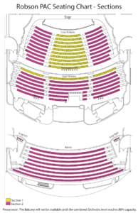 Robson PAC Seating Chart - Sections  Section 1 Section 2 Please note: The Balcony will not be available until the combined Orchestra level reaches 80% capacity.