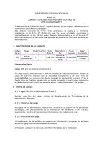 SUBSECRETARÍA DE EVALUACIÓN SOCIAL BASES DEL LLAMADO A CONCURSO PARA PROVISION DEL CARGO DE JEFE DE DEPARTAMENTO Subsecretaría de Evaluación Social requiere proveer el/los cargo(s) indicado(s) en el numeral I de esta