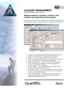 ACCOUNT MANAGEMENT AlarmBase Professional for Traverse Manage prospects, customers, contracts, sites, systems, recurring bills and recurring jobs Because customers are your most valuable assets, AlarmBase Professional ma