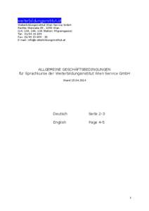weiterbildungsinstitut.at Weiterbildungsinstitut Wien Service GmbH Rechte Wienzeile 85 , 1050 Wien (U4, 13A, 14A, 12A Station: Pilgramgasse) Tel: [removed]Fax: [removed]