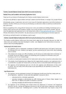 Telethon Juvenile Diabetes Family Centre 2014 Community Fundraising: Activity Terms and Condition and Activity Application Form Thank you for your interest in fundraising for the Telethon Juvenile Diabetes Family Centre.