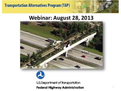 Webinar: August 28, [removed] Transportation Alternatives Program Webinar: August 28, 2013