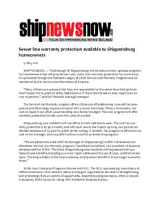 Sewer line warranty protection available to Shippensburg homeowners 17 May 2012 SHIPPENSBURG — The Borough of Shippensburg will introduce a new, optional program for homeowners that will provide low-cost, worry-free wa