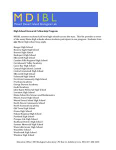   	
   High	
  School	
  Research	
  Fellowship	
  Program	
     MDIBL	
  summer	
  students	
  hail	
  from	
  high	
  schools	
  across	
  the	
  state.	
  	
  This	
  list	
  provides	
  a	
  se