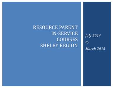 RESOURCE PARENT IN-SERVICE COURSES SHELBY REGION  [Type text]