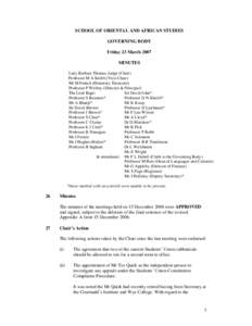 SCHOOL OF ORIENTAL AND AFRICAN STUDIES GOVERNING BODY Friday 23 March 2007 MINUTES Lady Barbara Thomas Judge (Chair) Professor M A Knibb (Vice-Chair)