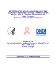 Draft Record of the the Proceedings from the Meeting of the Advisory Committee on Breast Cancer in Young Women, April 19-19, 2012, Atlanta, GA