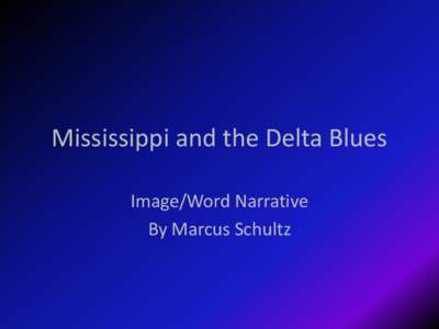 Mississippi and the Delta Blues