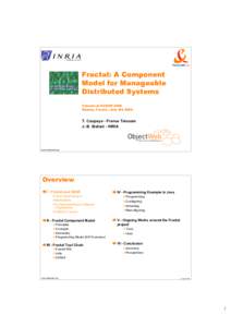 Fractal: A Component Model for Manageable Distributed Systems Tutorial at ECOOP 2006 Nantes, France, July 4th 2006