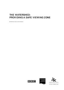 THE WATERSHED: PROVIDING A SAFE VIEWING ZONE REPORT BY GILLIAN RAMSAY The Watershed: Providing a Safe Viewing Zone