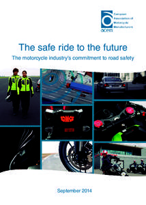 The safe ride to the future The motorcycle industry’s commitment to road safety September 2014  The need for more tailored safety policies