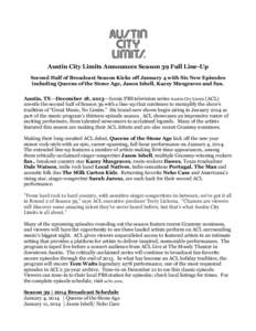 Austin City Limits Announces Season 39 Full Line-Up Second Half of Broadcast Season Kicks off January 4 with Six New Episodes including Queens of the Stone Age, Jason Isbell, Kacey Musgraves and fun. Austin, TX—Decembe