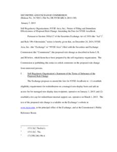 SECURITIES AND EXCHANGE COMMISSION (Release No[removed]; File No. SR-NYSEARCA[removed]January 7, 2015 Self-Regulatory Organizations; NYSE Arca, Inc.; Notice of Filing and Immediate Effectiveness of Proposed Rule Chang