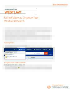 QUICK REFERENCE GUIDE  Using Folders to Organize Your Westlaw Research When someone else has already done the research you’re about to do, that’s the biggest time-saver of all. Folder sharing on Westlaw® enables you