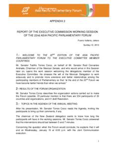 APPENDIX 2  REPORT OF THE EXECUTIVE COMMISSION WORKING SESSION OF THE 22nd ASIA PACIFIC PARLIAMENTARY FORUM Puerto Vallarta, Jalisco Sunday 12, 2014