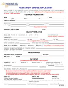 PILOT SAFETY COURSE APPLICATION Please complete and return with legible copies of your helicopter pilot license (front and back), current medical certificate, photo ID, and payment. Confirmations will be sent by email. A