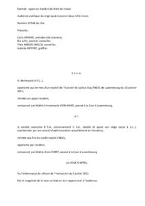 Exempt - appel en matière de droit du travail. Audience publique du vingt-quatre janvier deux mille treize. Numéro[removed]du rôle Présents: Carlo HEYARD, président de chambre, Ria LUTZ, premier conseiller,