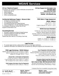 WEAVE Services 24 hour Telephone Support Counselors are available to assist individuals concerned with:  Relationship abuse  Sexual assault  Human trafficking